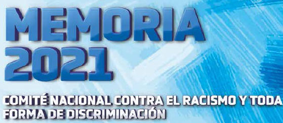 Memoria 2021 – Comité Nacional Contra el Racismo y toda forma de Discriminación