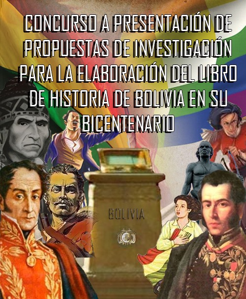 CONVOCATORIA – Concurso a Presentación de Propuestas de Investigación para la Elaboración del Libro de Historia de Bolivia en su Bicentenario